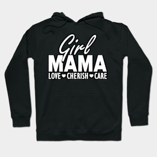 Girl mama love cherish care w Hoodie